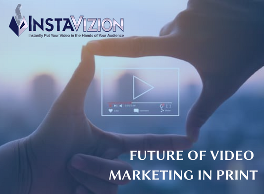 What is the Future of Video Marketing in Print?
